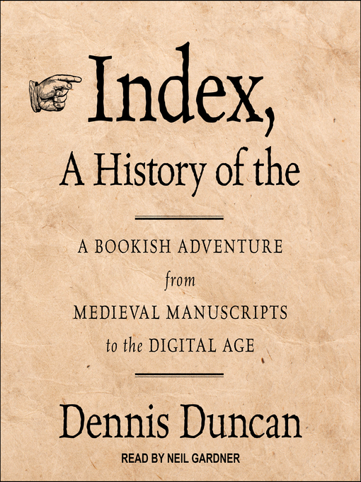 Title details for Index, a History of the by Dennis Duncan - Available